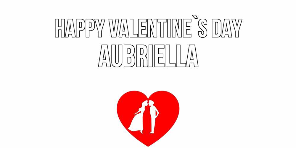 Greetings card с именем, Aubriella Happy Valentine`s Day парень и девушка целуются Greetings with text for free download 